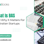 What Is BAS and Why It Matters For Australian Startups