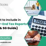 What to Include in Year-End Tax Reports (AU & SG Guide)