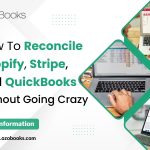 How To Reconcile Shopify, Stripe, and QuickBooks Without Going Crazy